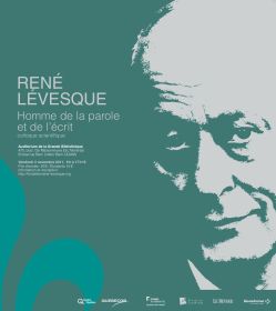 Colloque du 4 novembre 2011 -- René Lévesque, homme de la parole et de l’écrit