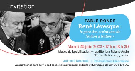 À la fin de l'Année Lévesque et la veille de la Journée nationale des peuples autochtones :  Les relations de René Lévesque avec les Premières nations sous la loupe lors d'une table ronde à Québec
