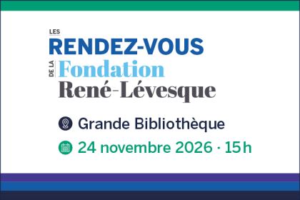 Deuxi&egrave;me &eacute;dition des Rendez-vous de la Fondation Ren&eacute;-L&eacute;vesque :  Comment retrouver le sens du collectif?