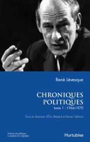 Recension du premier tome des Chroniques politiques de René Lévesque (2)