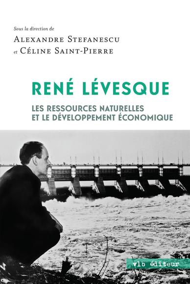 stefanescu-saint-pierre-rene-levesque-les-ressources-naturelles-et-le-developpement-economique